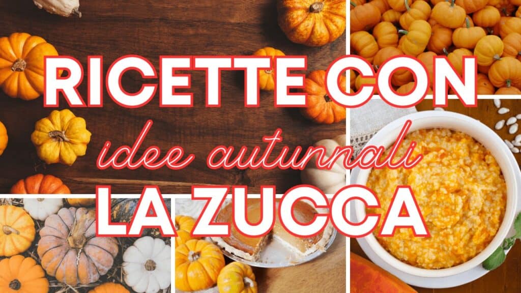 Idee di ricette autunnali ricette con la Zucca (1)